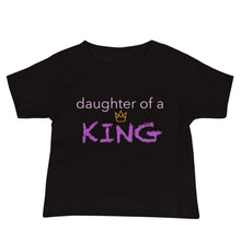 Load image into Gallery viewer, Daughter of a KING Toddler Tee
